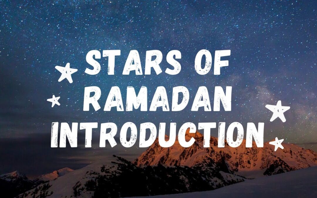 Introduction to Stars Of Ramadan Program 2021